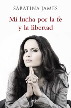 mi lucha por la fe y la libertad-sabatina james-9788490610022