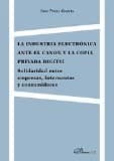 la industria electronica ante el canon y la copia privada digital-jose perez garcia-9788490855522