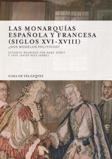 las monarquias española y francesa (siglos xvi-xviii) (ebook)-anne dubet-jose javier ruiz ibañez-9788490961322