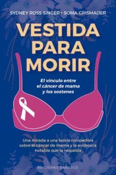 vestida para morir. el vinculo entre el cancer de mama y los sost enes-9788491115922