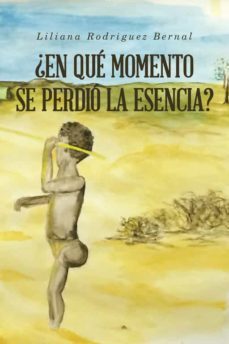 (i.b.d.) ¿en que momento se perdio la esencia?-liliana rodriguez bernal-9788491127222