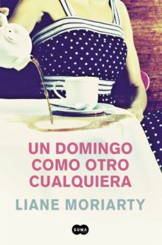 un domingo como otro cualquiera-liane moriarty-9788491291022