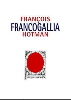 francogallia, o la galia francesa-françois hotman-9788491484622