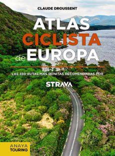 atlas ciclista de europa. las 350 rutas mas bonitas recomendadas por strava-claude droussent-9788491583622