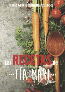 las recetas de tia mari-maria gracia manzanares lopez-9788491606222