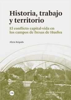 historia, trabajo y territorio-alicia reigada olaizola-9788491689522