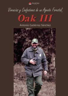 vivencias y confesiones de un agente forestal, oak iii-9788491758822