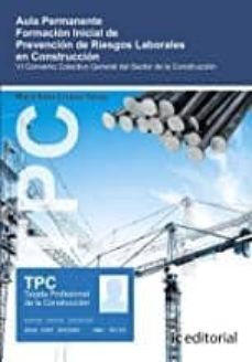 (i.b.d.) tpc - aula permanente. formacion inicial de prevencion d e riesgos laborales en la construccion-maria sixta linares torres-9788491986522