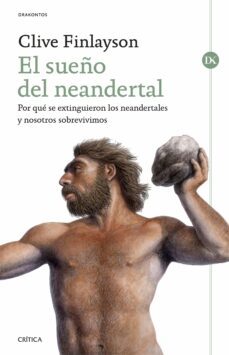 el sueño del neandertal: por que se extinguieron los neandertales y nosotros sobrevivimos-9788491991922