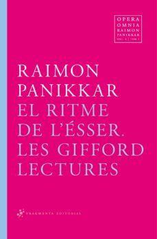 el ritme de l esser: les gifford lectures (vol. 10): opera omnia raimon panikkar (vol. x tom i)-9788492416622