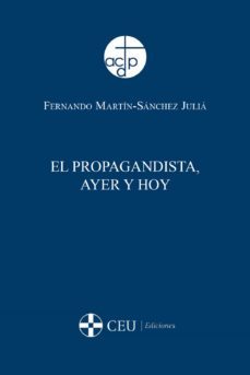 el propagandista, ayer y hoy-fernando martin sanchez julia-9788492456222
