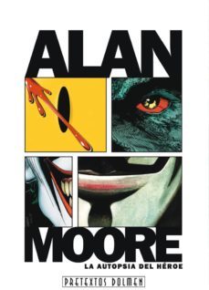 alan moore: la autopsia del heroe (2ª ed)-9788492458622