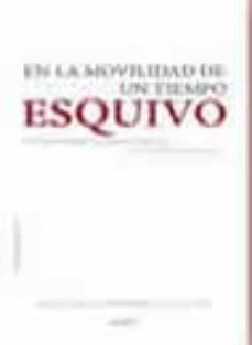 en la movilidad de un tiempo esquivo-9788492491322
