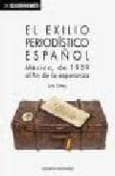 el exilio periodistico español: mexico, de 1939 al fin de la espe ranza-luis diez-9788492581122