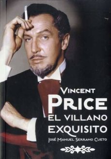 vincent price: el villano exquisito-jose manuel serrano cueto-9788492626922
