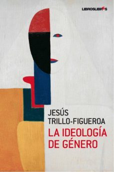 la ideologia de genero-jesus trillo figueroa-9788492654222
