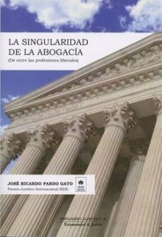 la singularidad de la abogacia-jose ricardo pardo gato-9788492656622