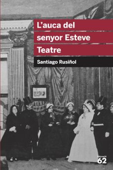 l  auca del senyor esteve (teatre)-santiago rusiñol-9788492672622