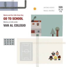 marina and the little green boy go to school = marina y el niño v erde van al colegio (ed. bilingue ingles-español)-9788492968022