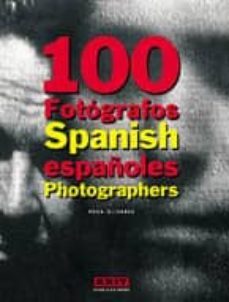 100 fotografos españoles = 100 spanish photographers-9788493463922