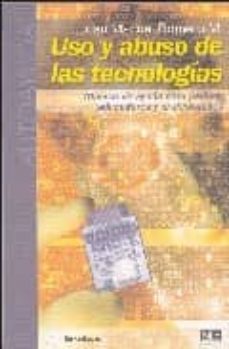 uso y abuso de las tecnologias: manual de ayuda para padres educa dores y profesionales-9788493505622