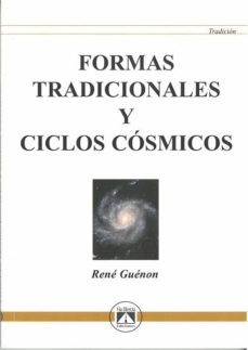 formas tradicionales y ciclos cosmicos (ciclos esotericos)-rene guenon-9788493579722