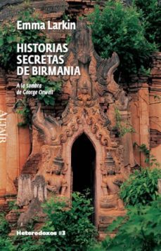 historias secretas de birmania: a la sombra de george orwell-emma larkin-9788493622022