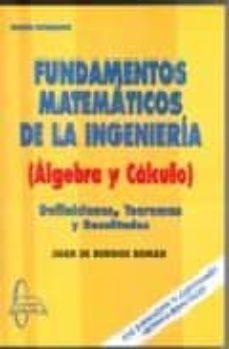 fundamentos matematicos de la ingenieria algebra y calculo: defin iciones teoremas y resultados-9788493629922