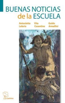 buenas noticias de la escuela-antonieta lelario-vita cosentino-9788493715922