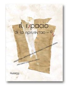el espacio de la representacion: arquitectura, artes plasticas, p erformance y ceremonia teatral-jose alberto conderana cerrillo-9788493769222
