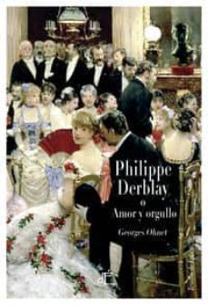 philippe derblay o amor y orgullo (ed. ilustrada)-georges ohnet-9788493897222
