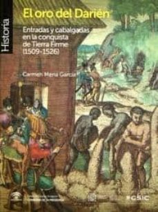 el oro del darien: entradas y cabalgadas en la conquista de tierr a firme (1509-1526)-maria del carmen mena garcia-9788493907822