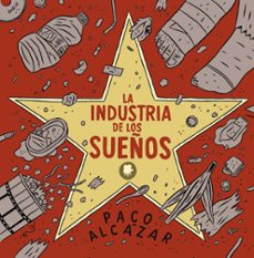 la industria de los sueños-paco alcazar-9788493930622