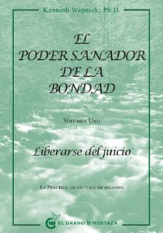 el poder sanador de la bondad: liberarse del juicio-9788494021022