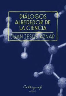 dialogos de la ciencia-juan jesus aznar-9788494049422