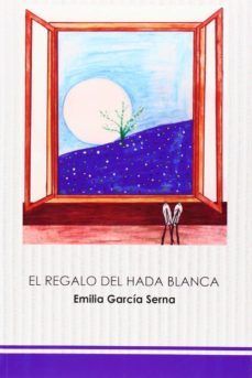 el regalo del hada blanca-emilia garcia serna-9788494098222