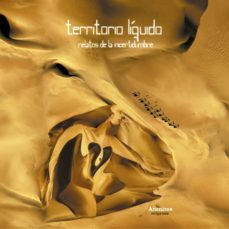 territorio liquido: relatos de la incertidumbre-9788494125522