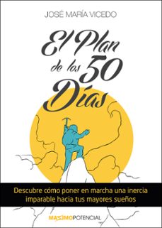 el plan de los 50 dias hacia una vida de exito-jose maria vicedo-9788494131622
