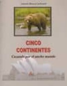 cinco continentes: cazando por el ancho mundo-antonio biosca carbonell-9788494134722