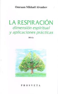 la respiracion: dimension espiritual y aplicaciones practicas-omraam mikhael aivanhov-9788494286322