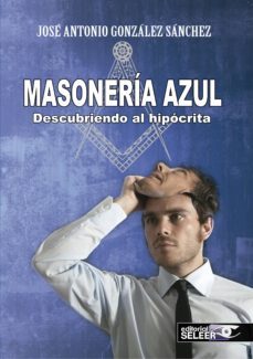 masonería azul-jose antonio gonzalez sanchez-9788494421822