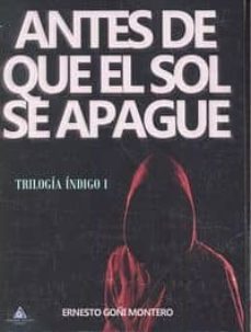 antes de que el sol se apague-ernesto goñi montero-9788494486722