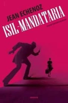 isil mandataria-jean echenoz-9788494517822