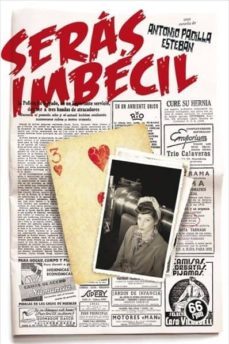 seras imbecil-antonio padilla esteban-9788494689222