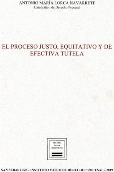 el proceso justo, equitativo y de efectiva tutela-antonio maria lorca navarrete-9788494945922