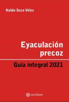 eyaculacion precoz. guia integral 2021-koldo seco velez-9788494996122