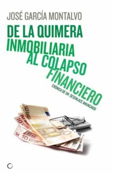 de la quimera inmobiliaria al colapso financiero (ebook)-jose garcia montalvo-9788495348722
