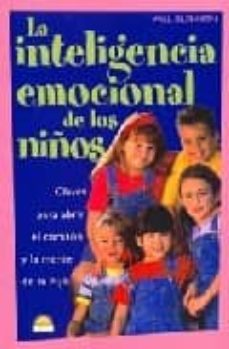 la inteligencia emocional de los niños: claves para abrir el cora zon y la mente de tu hijo-will glennon-9788495456922