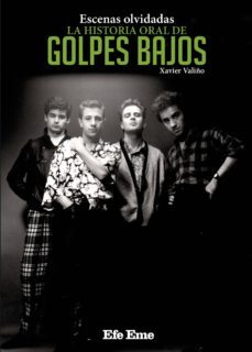 escenas olvidadas, la historia oral de golpes bajos-xavier valiño garcia-9788495749222