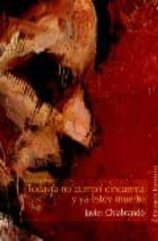 todavia no cumpli 50 y ya estoy muerto-javier chiabrando-9788495764522